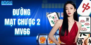 Đường Mạt Chược 2 – Siêu Phẩm Slot Game Đỉnh Cao Tại MV66