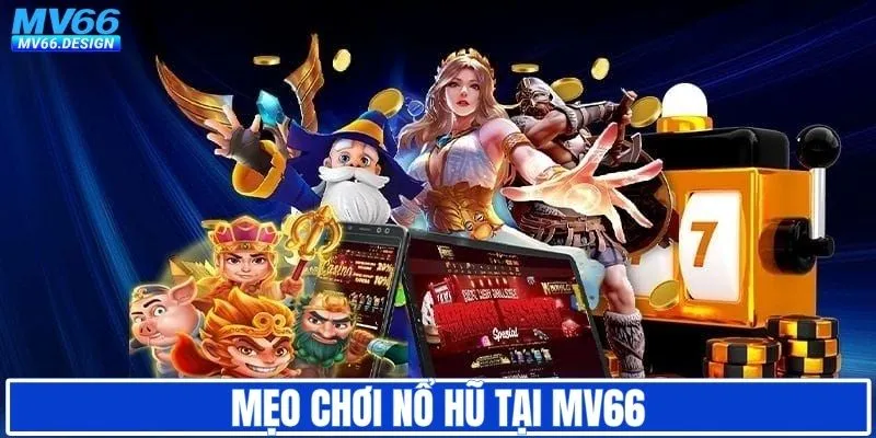Mẹo chơi quay hũ của dân lâu năm