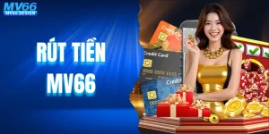 Rút Tiền MV66 Siêu Nhanh Siêu Dễ Về Ngân Hàng Và Ví Usdt