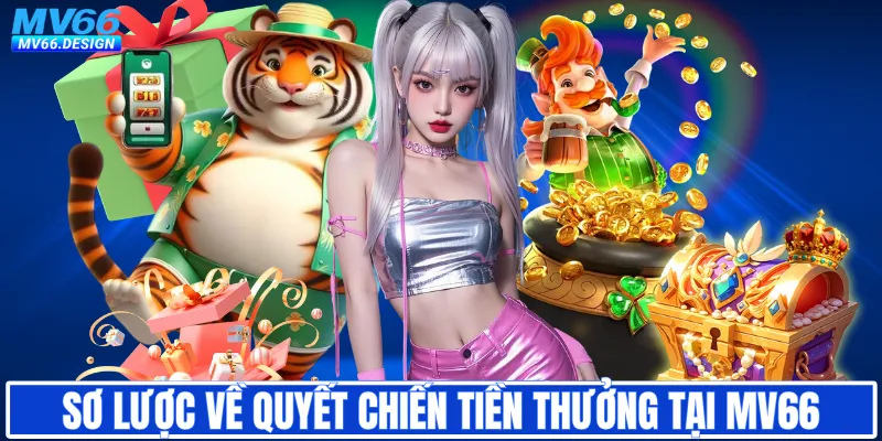 Sơ lược về quyết chiến tiền thưởng tại MV66